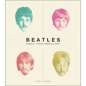 Beatles: kapela, která změnila svět - Terry Burrows