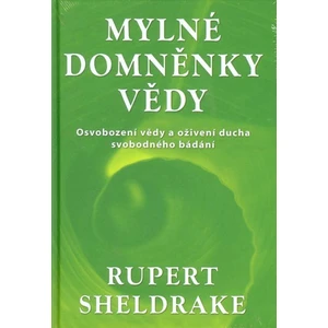 Mylné domněnky vědy - Rupert Sheldrake