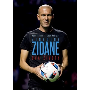 Zinedine Zidane Dva životy - Jean Philippe, Patrick Fort