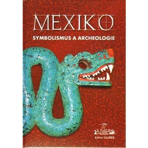 Mexiko: symbolismus a archeologie