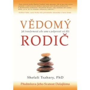 Vědomý rodič - Jak transformovat sebe sama a podporovat své děti - Shefali Tsabaryová