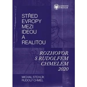 Střed Evropy mezi ideou a realitou -- Rozhovor s Rudolfem Chmelem 2020