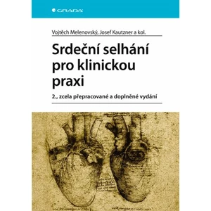 Srdeční selhání pro klinickou praxi - Josef Kautzner, Vojtěch Melenovský