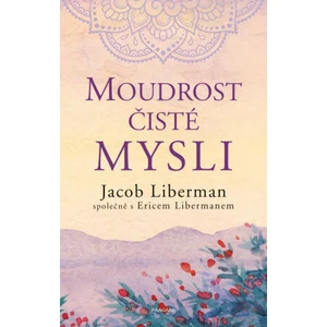 Moudrost čisté mysli - Jacob Liberman