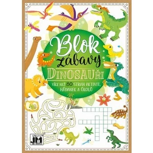 Blok zábavy Dinosauři -- Více než 80 stran aktivit, hádanek a úkolů