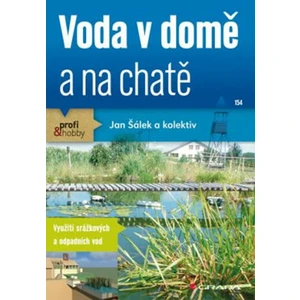 Voda v domě a na chatě -- Využití srážkových a odpadních vod [E-kniha]