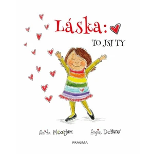 Láska: To jsi ty - Anita Moorjani, DeMuro Angie