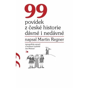 99 povídek z české historie dávné i nedávné - Regner Martin