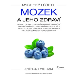 Mystický léčitel - Mozek a jeho zdraví - Anthony William