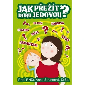 Jak přežít dobu jedovou? - Anna Strunecká