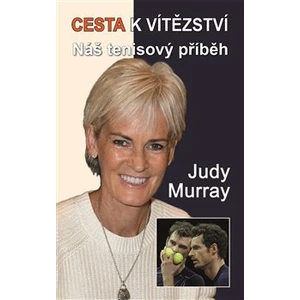 Cesta k vítězství - Náš tenisový příběh - Judy Murray