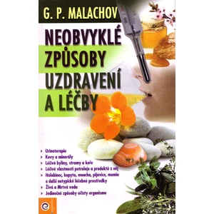 Neobvyklé způsoby uzdravení a léčby - G.P. Malachov