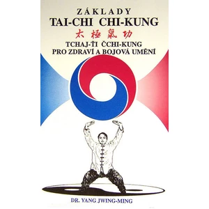 Základy tai-chi chi-kung - Jwing-ming Yang
