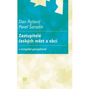 Zastupitelé českých měst a obcí v evropské perspektivě - Pavel Šaradín, Dan Ryšavý