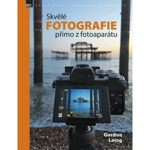 Skvělé fotografie přímo z fotoaparátu - Gordon Laing