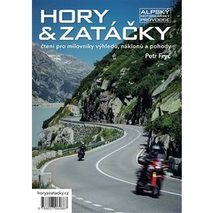 Hory & zatáčky - Alpský motorkářský průvodce - Petr Fryč