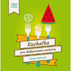 Kuchařka pro dialyzované pacienty - Dubcová Lenka