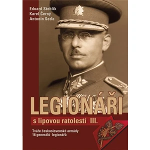 Legionáři s lipovou ratolestí III. - Karel Černý, Eduard Stehlík, Antonín Seďa