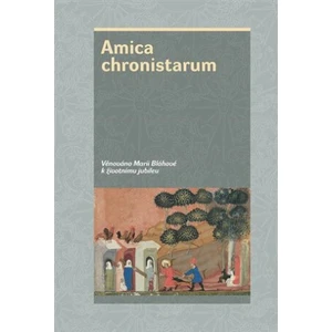 Amica chronistarum - Marie Bláhová, Ivana Ebelová, Josefína Knoblochová