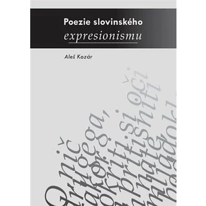 Poezie slovinského expresionismu - Aleš Kozár