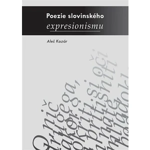 Poezie slovinského expresionismu - Aleš Kozár