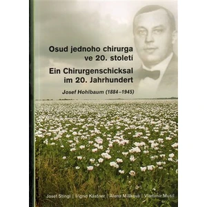 Osud jednoho chirurga ve 20. století - Josef Stingl, Alena Míšková, Ingrid Kästner, Vladimír Musil