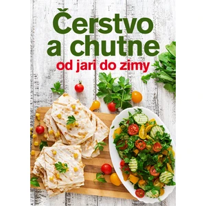 Čerstvo a chutne od jari do zimy - Jana Balonová