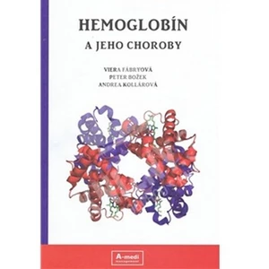 Hemoglobín a jeho choroby - Viera Fábryová, Peter Božek, Andrea Kollárová