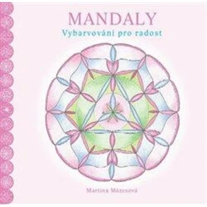 Mandaly. Vybarvování pro radost - Martina Mózesová