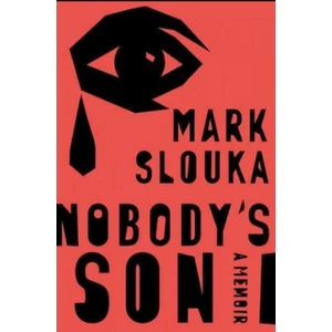 Nobody´s Son : A Memoir - Mark Slouka