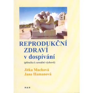 Reprodukční zdraví v dospívání - Jitka Machová, Hamanová Jana