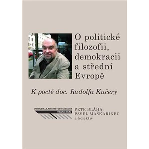 O politické filozofii, demokracii a střední Evropě - Petr Bláha, Pavel Maškarinec