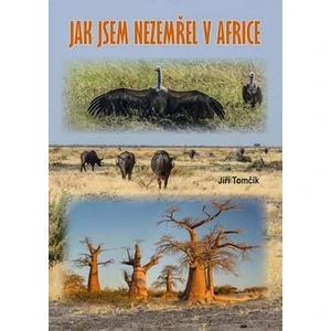 Jak jsem nezemřel v Africe - Tomčík Jiří