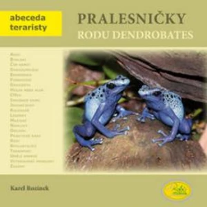 Pralesničky rodu Dendrobates - Abeceda teraristy - Rozínek Karel, Rozínek Karel ml.
