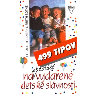 499 tipov na obzvlášť vydarené detské slávnosti - Elisabeth Ebner, Lisbeth Bothe