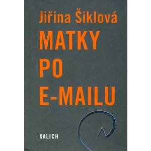 Matky po e-mailu - Jiřina Šiklová