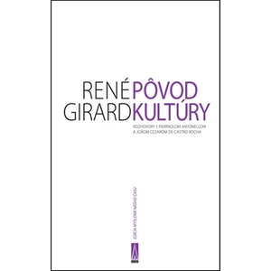 Pôvod kultúry - René Girard, Pierpaolo Antonello, Joao Cezar de Castro Rocha