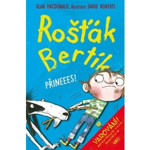 Rošťák Bertík – Přineees! - Alan MacDonald