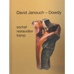 David Janouch - Dowdy -- Sochař, restaurátor, tramp