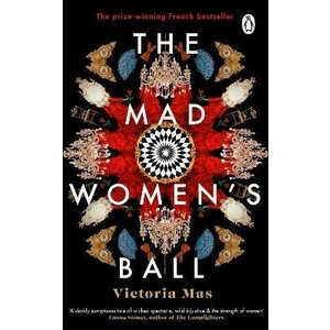 The Mad Women´s Ball - Victoria Mas