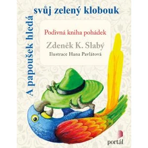 A papoušek hledá svůj zelený klobouk - Zdeněk K. Slabý