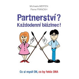 Partnerství? Každodenní blázinec! -- Co si myslí ON, co by řekla ONA