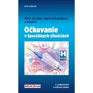 Očkovanie v špeciálnych situáciách - Miloš Jeseňák, Ingrid Urbančíková
