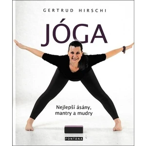 JÓGA - nejlepší ásány, mantry a mudry - Gertrud Hirschi