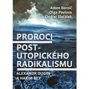 Proroci post-utopického radikalismu - Adam Borzič