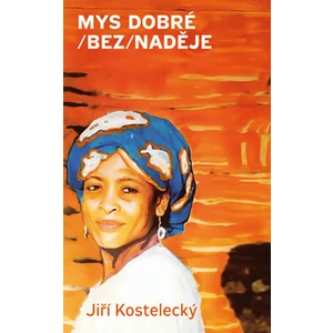 Mys dobré (bez)naděje - Jiří Kostelecký