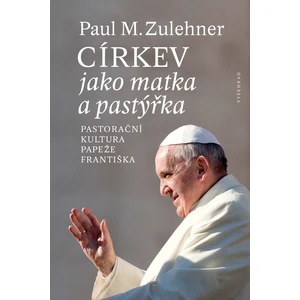 Církev jako matka a pastýřka -- Pastorační kultura papeže Františka
