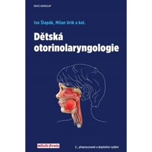 Dětská otorinolaryngologie - Šlapák Ivo, Milan Urík