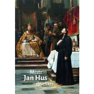 Mistr Jan Hus dnešku - Jiří Olšovský, kolektiv autorů, Radovan Lovčí, Jarmila Plotěná