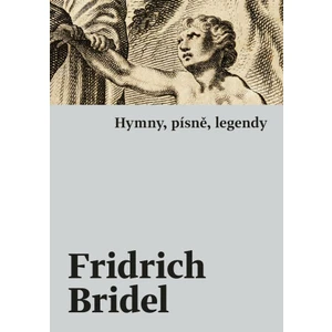 Hymny, písně, legendy - Fridrich Bridel